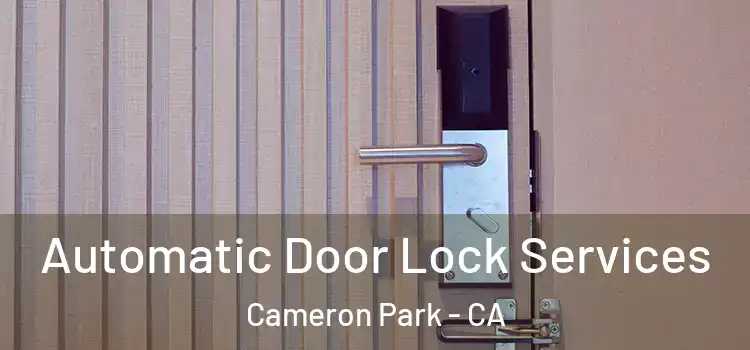  Automatic Door Lock Services Cameron Park - CA