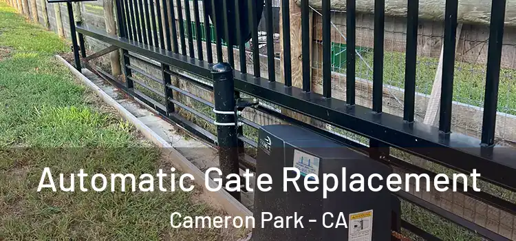  Automatic Gate Replacement Cameron Park - CA