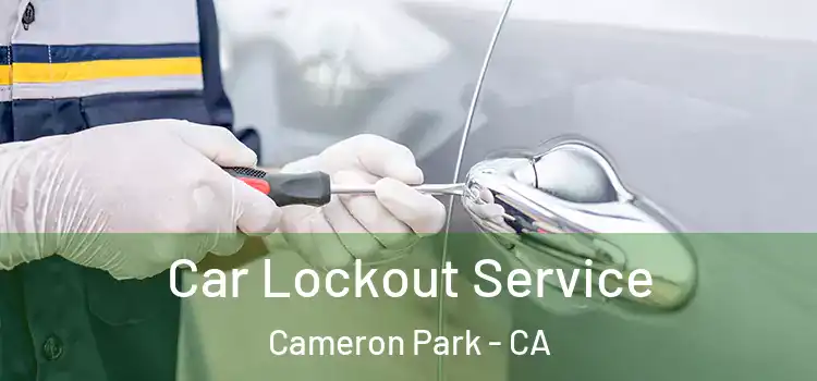  Car Lockout Service Cameron Park - CA
