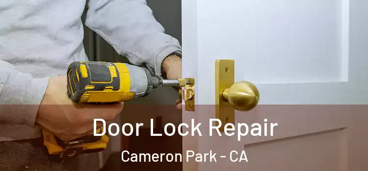  Door Lock Repair Cameron Park - CA