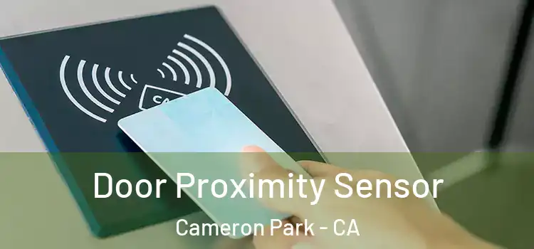  Door Proximity Sensor Cameron Park - CA