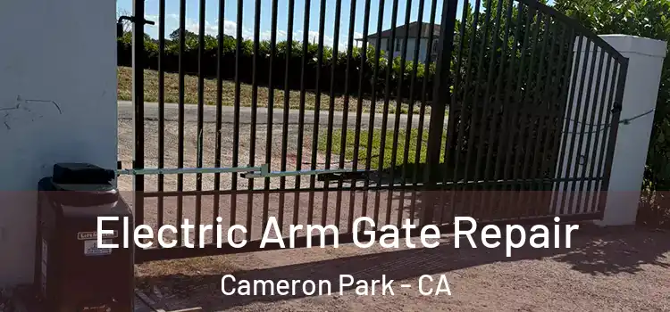  Electric Arm Gate Repair Cameron Park - CA