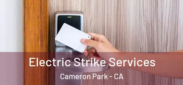  Electric Strike Services Cameron Park - CA