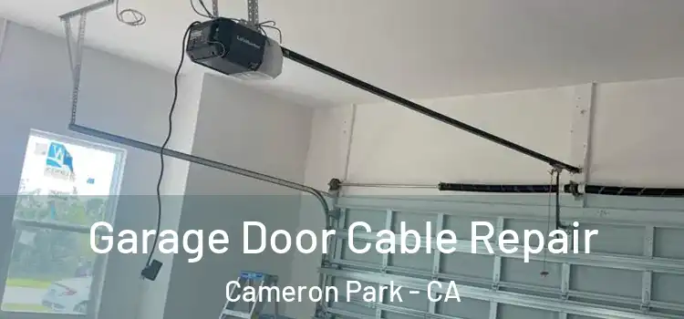  Garage Door Cable Repair Cameron Park - CA