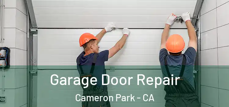  Garage Door Repair Cameron Park - CA