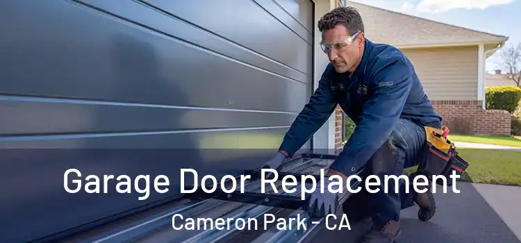 Garage Door Replacement Cameron Park - CA