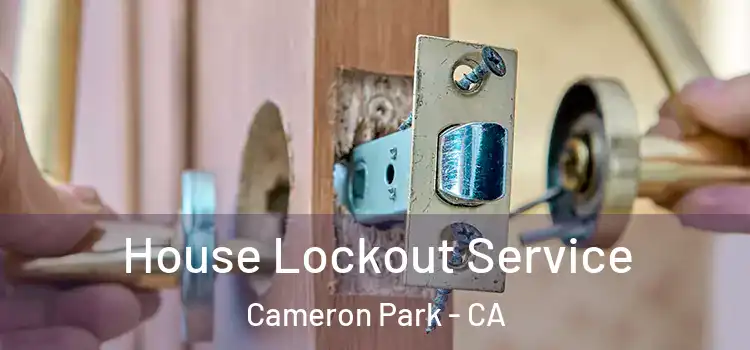  House Lockout Service Cameron Park - CA