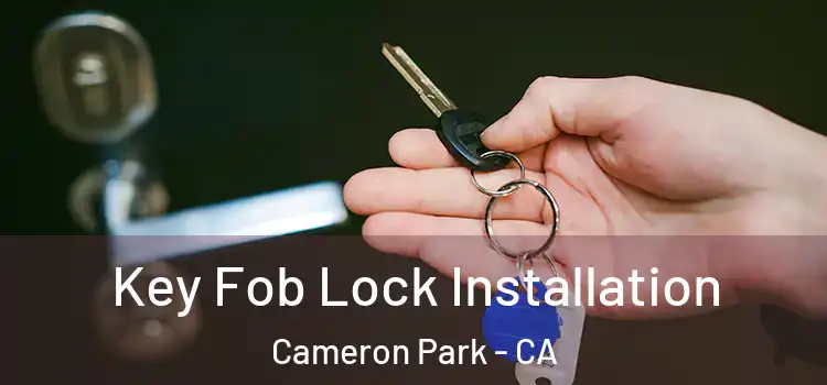  Key Fob Lock Installation Cameron Park - CA